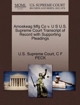 Amoskeag Mfg Co V. U S U.S. Supreme Court Transcript of Record with Supporting Pleadings