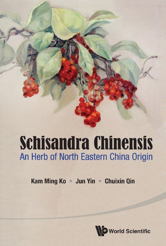 Schisandra Chinensis: An Herb Of North Eastern China Origin - cover