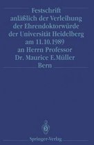 Festschrift Anlasslich der Verleihung der Ehrendoktorwurde der Universitat Heidelberg am 11.10.1989 an Herrn Professor Dr. Maurice E. Muller Bern