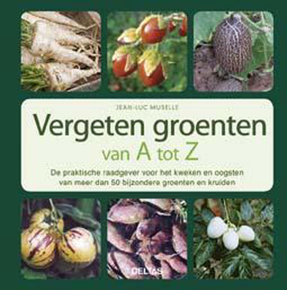 Roestig Duplicatie Overgave Vergeten groenten, Jean-Luc Muselle | 9789044736656 | Boeken | bol.com