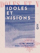 L.-M. Jehan. Idoles et visions, préface par Paul Perret