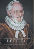 Letters to His Children from an Uncommon Attorney - A Memoir