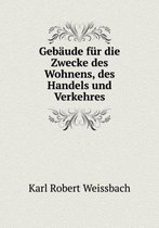 Gebaude fur die Zwecke des Wohnens, des Handels und Verkehres