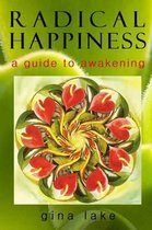 Radical Happiness: A Guide To Awakening