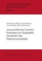 Ausserschulische Lernorte - Positionen aus Geographie, Geschichte und Naturwissenschaften