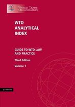 Wto Analytical Index 2 Volume Set: Guide to Wto Law and Practice