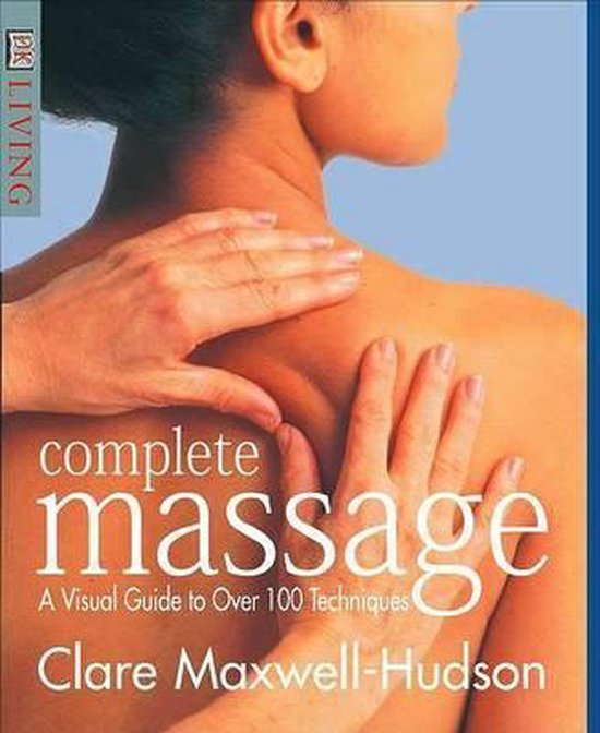 Boek 'Complete massage: A Visual Guide to Over 100 Techniques' door Clare Maxwell-Hudson, met handen die een schoudermassage geven.