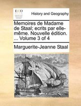 Memoires de Madame de Staal; ecrits par elle-meme. Nouvelle edition. ... Volume 3 of 4