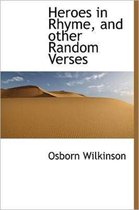 Heroes in Rhyme, and Other Random Verses