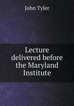 Lecture delivered before the Maryland Institute