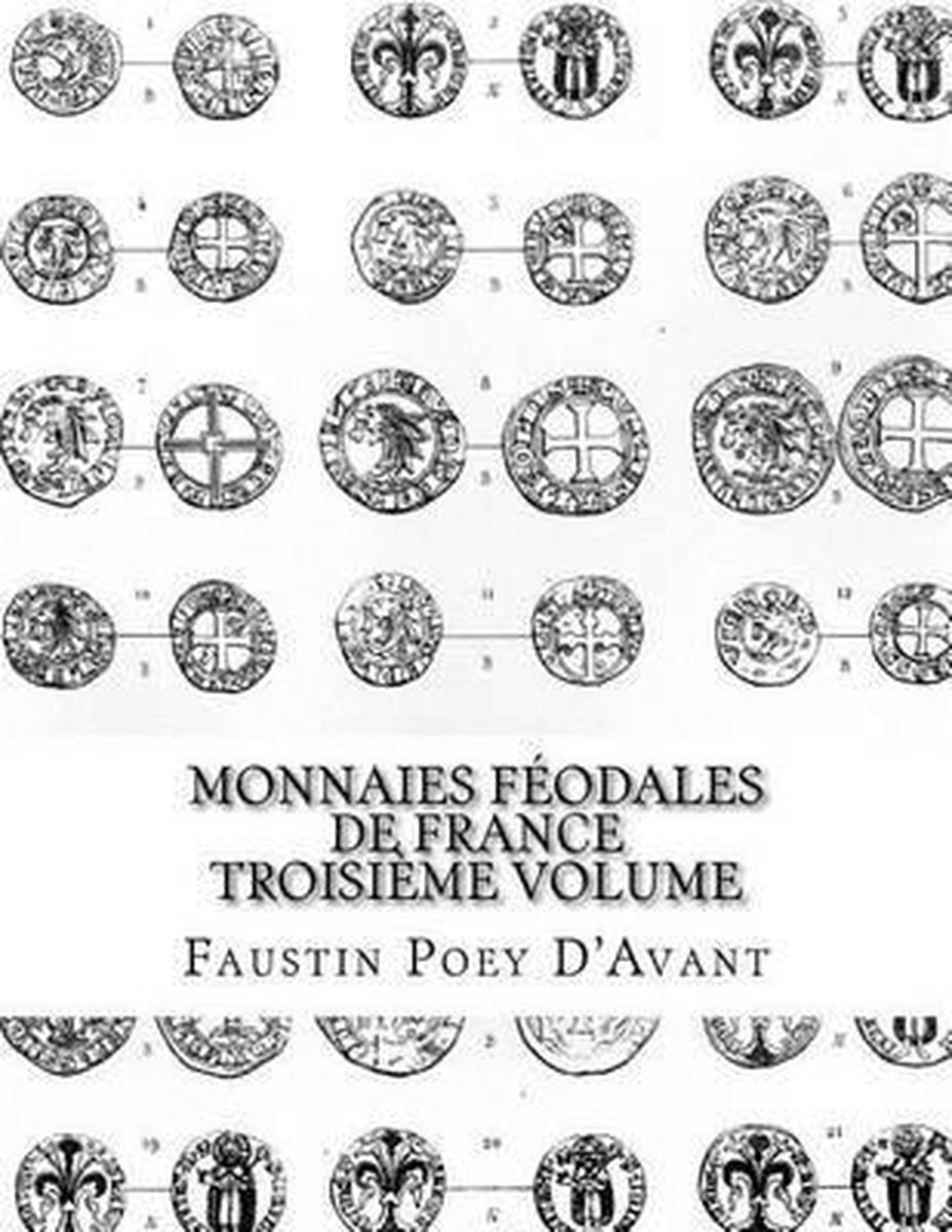 Monnaies Féodales de France Troisième Volume - Faustin Poey D'Avant