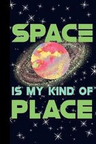 Space is My Kind Of Place: Outer Space Theme 6x9 120 Page College Ruled Composition Notebook
