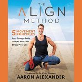 The Align Method Lib/E: 5 Movement Principles for a Stronger Body, Sharper Mind, and Stress-Proof Life