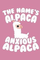 The Name's Alpaca Anxious Alpaca: A Cute Alpaca Notebook & Journal