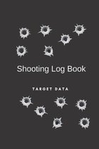 Shooting Log Book Target Data: Bullet Hole Theme Journal Records Firearm Weather Distance and More