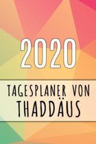 2020 Tagesplaner von Thadd�us: Personalisierter Kalender f�r 2020 mit deinem Vornamen