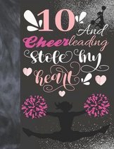 10 And Cheerleading Stole My Heart: Sketchbook Activity Book Gift For Cheer Squad Girls - Cheerleader Sketchpad To Draw And Sketch In