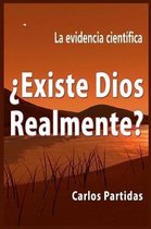 �existe Dios Relamente?: La Evidencia Cient�fica