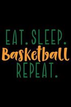 Eat. Sleep. Basketball. Repeat.: Daily Fluid Intake Log - 13 Month Water Tracking Checklist for Coaches, Trainer, Athletes