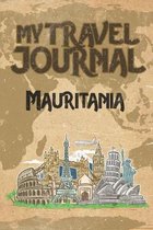 My Travel Journal Mauritania: 6x9 Travel Notebook or Diary with prompts, Checklists and Bucketlists perfect gift for your Trip to Mauritania for eve