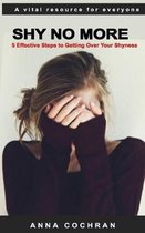 Shy No More: 5 Effective Steps to Getting Over Your Shyness