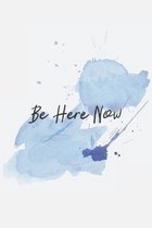 Be Here Now: Mindfulness Journal - beautiful, simplistic notebook cover with 120 blank, lined pages.