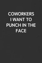 Coworkers I Want to Punch in the Face: Funny Blank Lined Journal - Sarcastic Gift Black Notebook