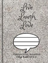 Live Laugh Love Composition Notebook - College Ruled, 8.5 x 11: NOTEBOOK - NOTE PAD- JOURNAL, 120 Pages, soft Cover, Easy Keep WORKBOOK Students, Kids