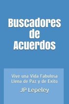 Buscadores de Acuerdos: Vive una Vida Fabulosa Llena de Paz y de Exito