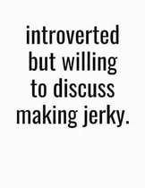 Introverted But Willing To Discuss Making Jerky