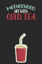 Motherhood - Life with Cold Tea.: Tea Notebook for everyone who loves to drink a cup of tea