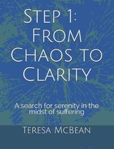 Step 1: From Chaos to Clarity: A search for serenity in the midst of suffering