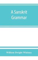 A Sanskrit grammar, including both the classical language, and the older dialects, of Veda and Brahmana
