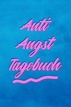 Anti Angst Tagebuch: Therapietagebuch - Panikattacken loswerden - Angstbew�ltigung
