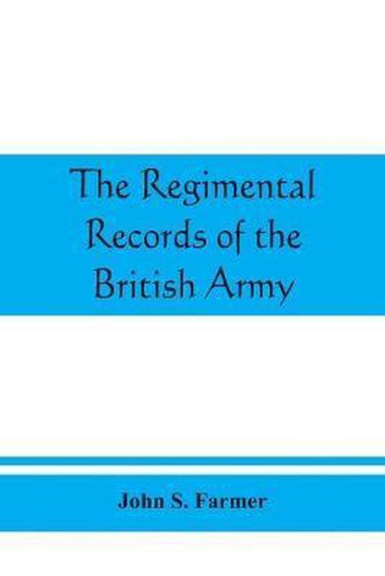 The regimental records of the British Army 9789389465747 John S