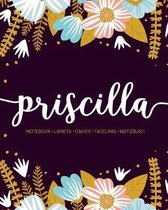 Priscilla: Notebook - Libreta - Cahier - Taccuino - Notizbuch: 110 pages paginas seiten pagine: Modern Florals First Name Noteboo