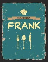 Kochboss Frank: Das personalisierte Rezeptbuch zum Selberschreiben f�r 120 Rezept Favoriten mit Inhaltsverzeichnis uvm. - cooles Vinta