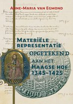 Middeleeuwse studies en bronnen 173 -   Materiële representatie opgetekend aan het Haagse hof (1345-1425)