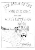 The Fable Of The Tired Old King And The Silly Little Dog