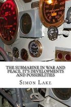 The Submarine in War and Peace, It's Developments and Possibilities