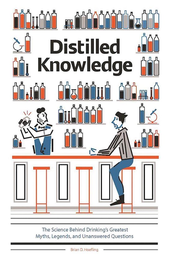 Distilled Knowledge: The Science Behind Drinking's Greatest  ... - cover