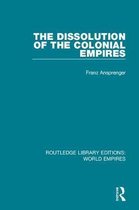 Routledge Library Editions: World Empires-The Dissolution of the Colonial Empires