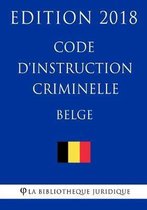 Code d'instruction criminelle belge - Edition 2018