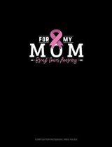 For My Mom Breast Cancer Awareness