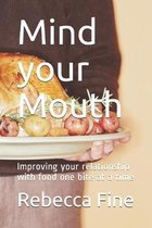 Mind your Mouth: Improving your relationship with food one bite at a time