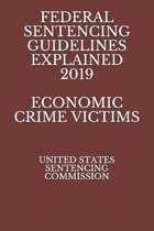 Federal Sentencing Guidelines Explained 2019 Economic Crime Victims