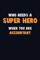 Who Need A SUPER HERO, When You Are Accountant
