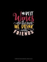 The Best Wines Are The Ones We Drink With Friends