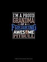 I Am A Proud Grandma Of A Freaking Awesome Pitbull