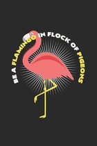 Be a flamingo: 6x9 Flamingo - dotgrid - dot grid paper - notebook - notes